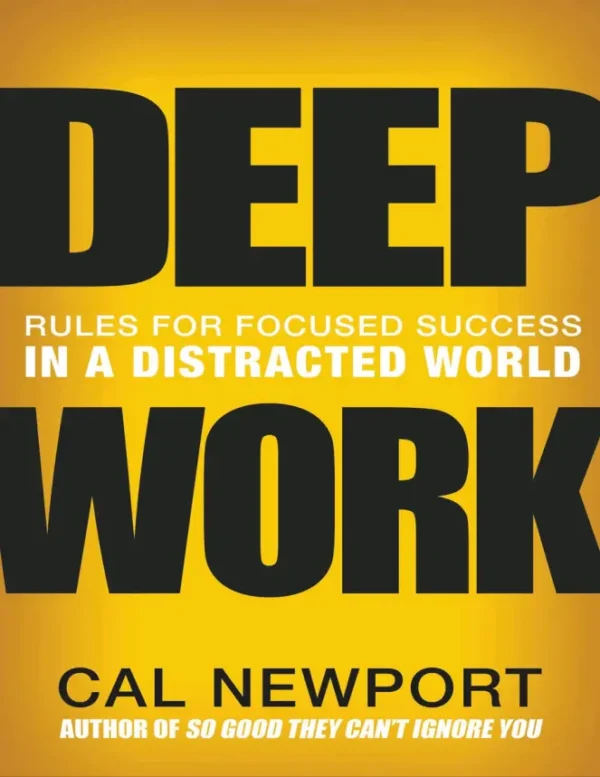 Deep Work : By Cal Newport