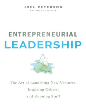 Entrepreneurial Leadership: by Joel Peterson