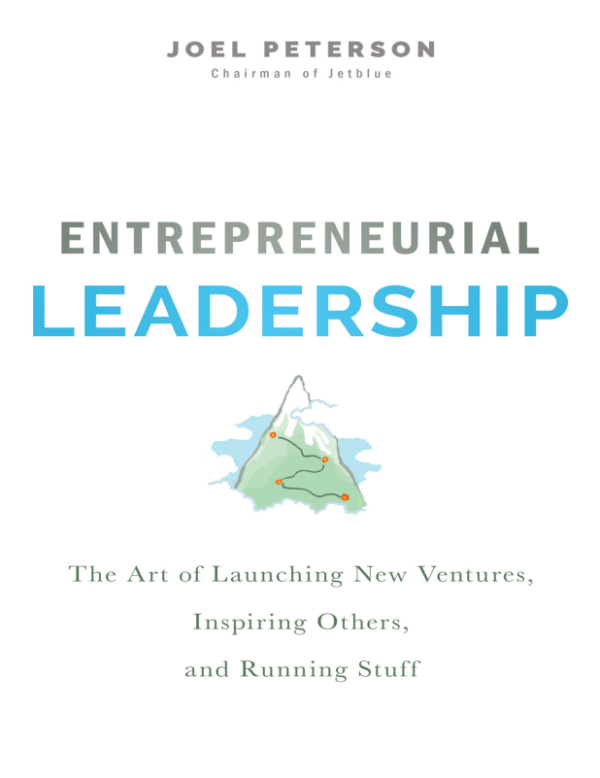 Entrepreneurial Leadership: by Joel Peterson
