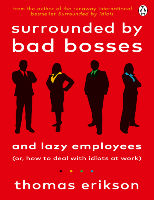 Surrounded by Bad Bosses and Lazy Employees: by Thomas Erikson