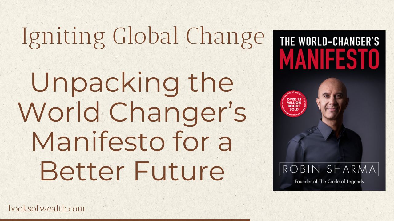 Unpacking the World Changer’s Manifesto for a Better Future