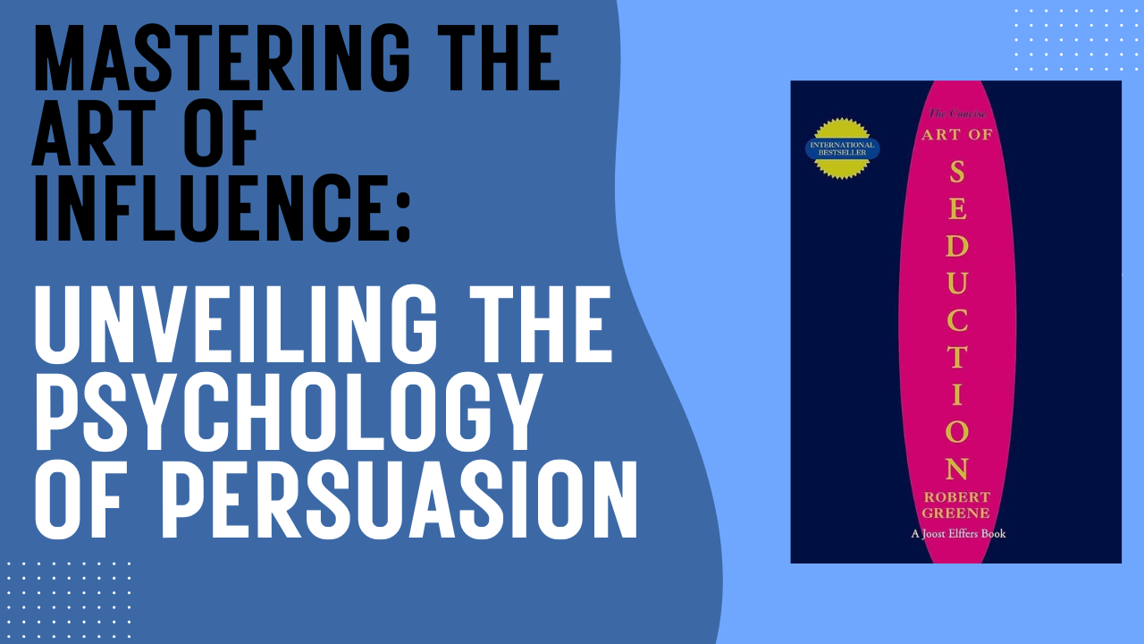 Unveiling the Psychology of Persuasion