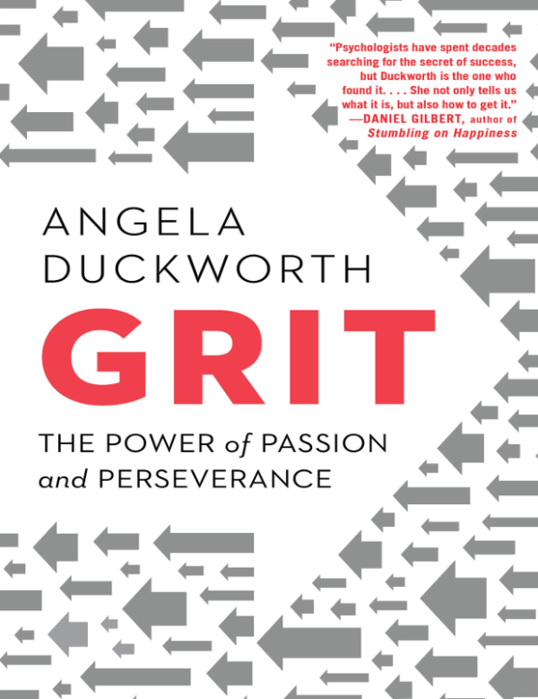 Grit: The Power of Passion and Perseverance: by Angela Duckworth