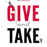 Give and Take: by Adam Grant