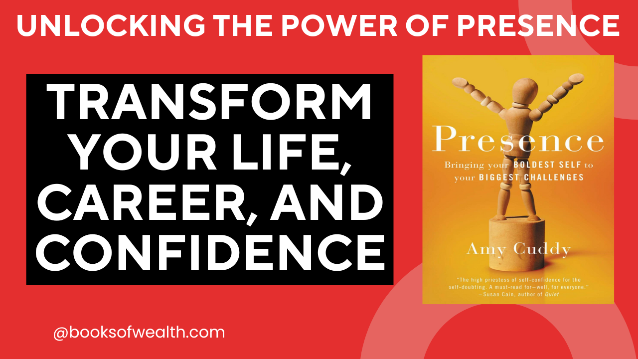 Unlocking the Power of Presence: Transform Your Life, Career, and Confidence